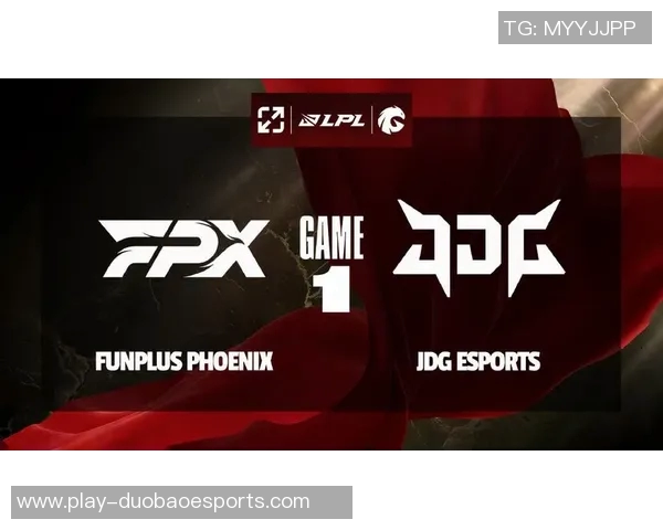 赛后分析FPX与JDG在S15电竞赛中的耐力对决与战术博弈
